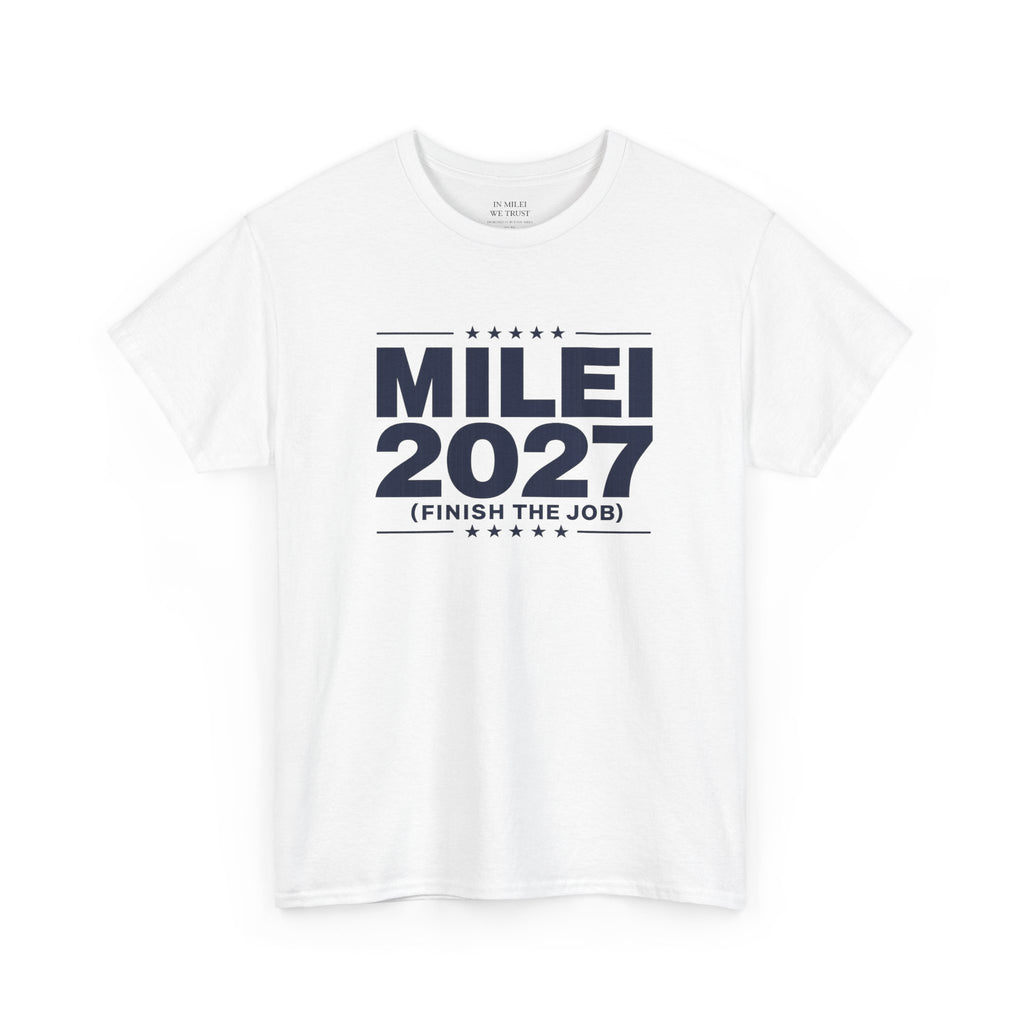 MILEI 2027 (Finish the job) Campaign T-Shirt