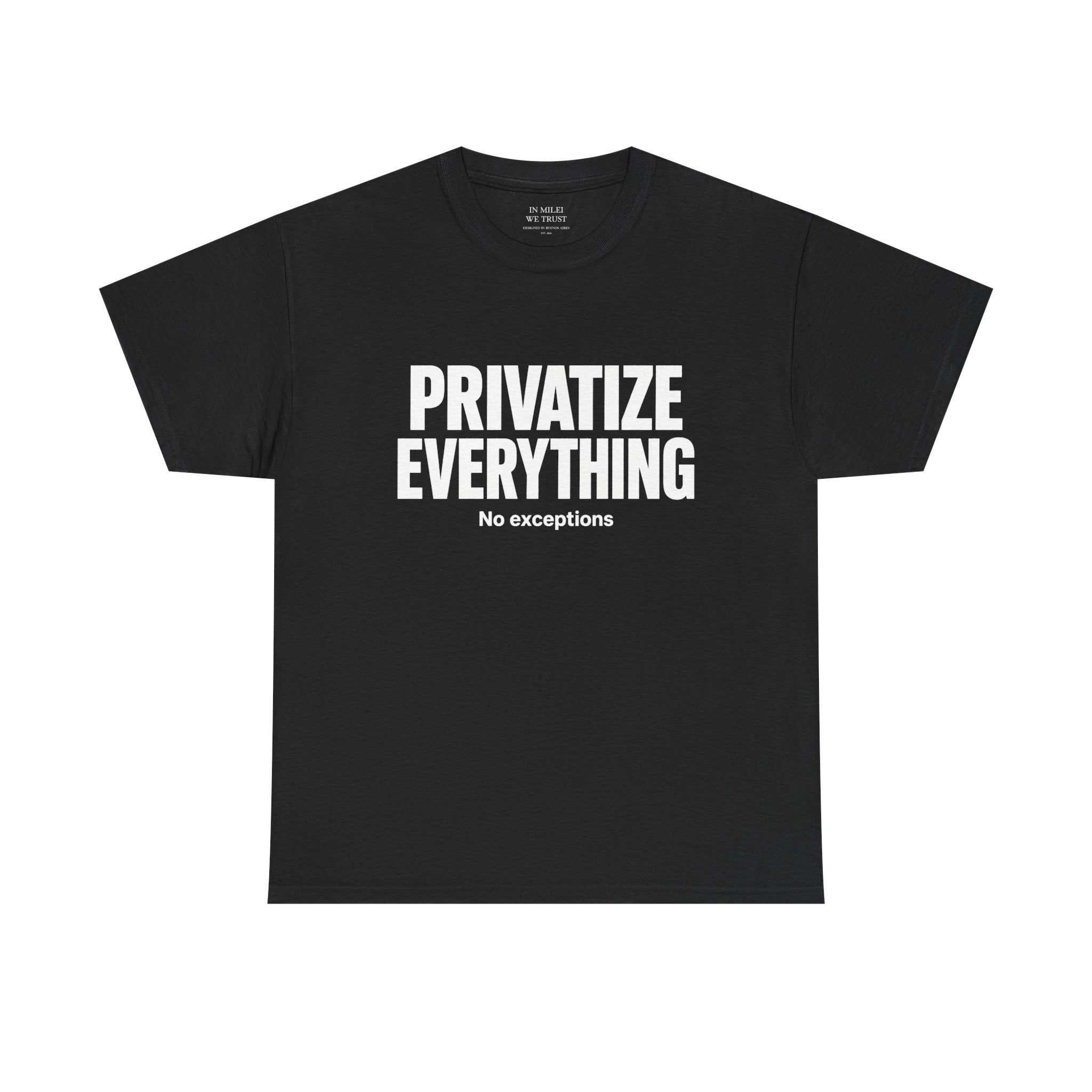 PRIVATIZE EVERYTHING. No Exceptions. T-Shirt