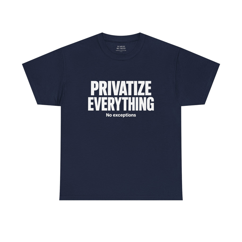 PRIVATIZE EVERYTHING. No Exceptions. T-Shirt