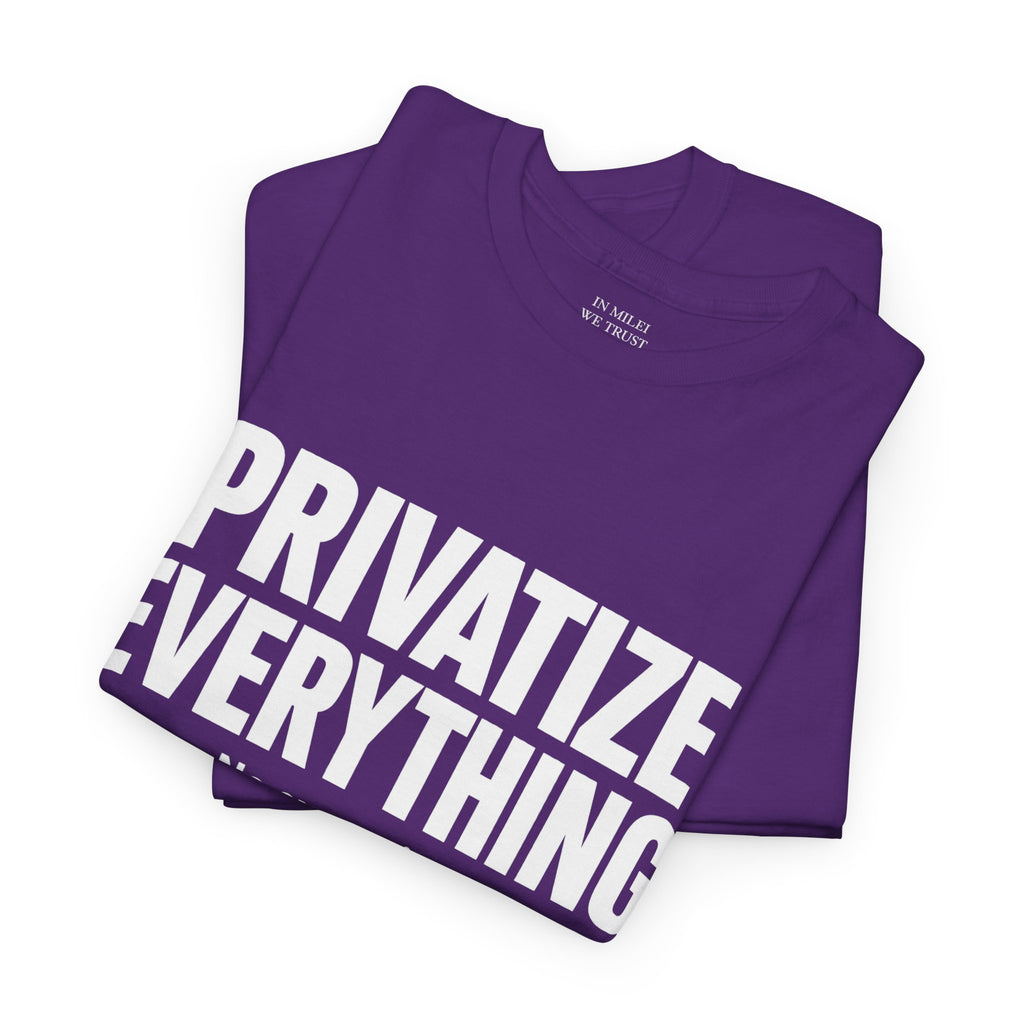 PRIVATIZE EVERYTHING. No Exceptions. T-Shirt