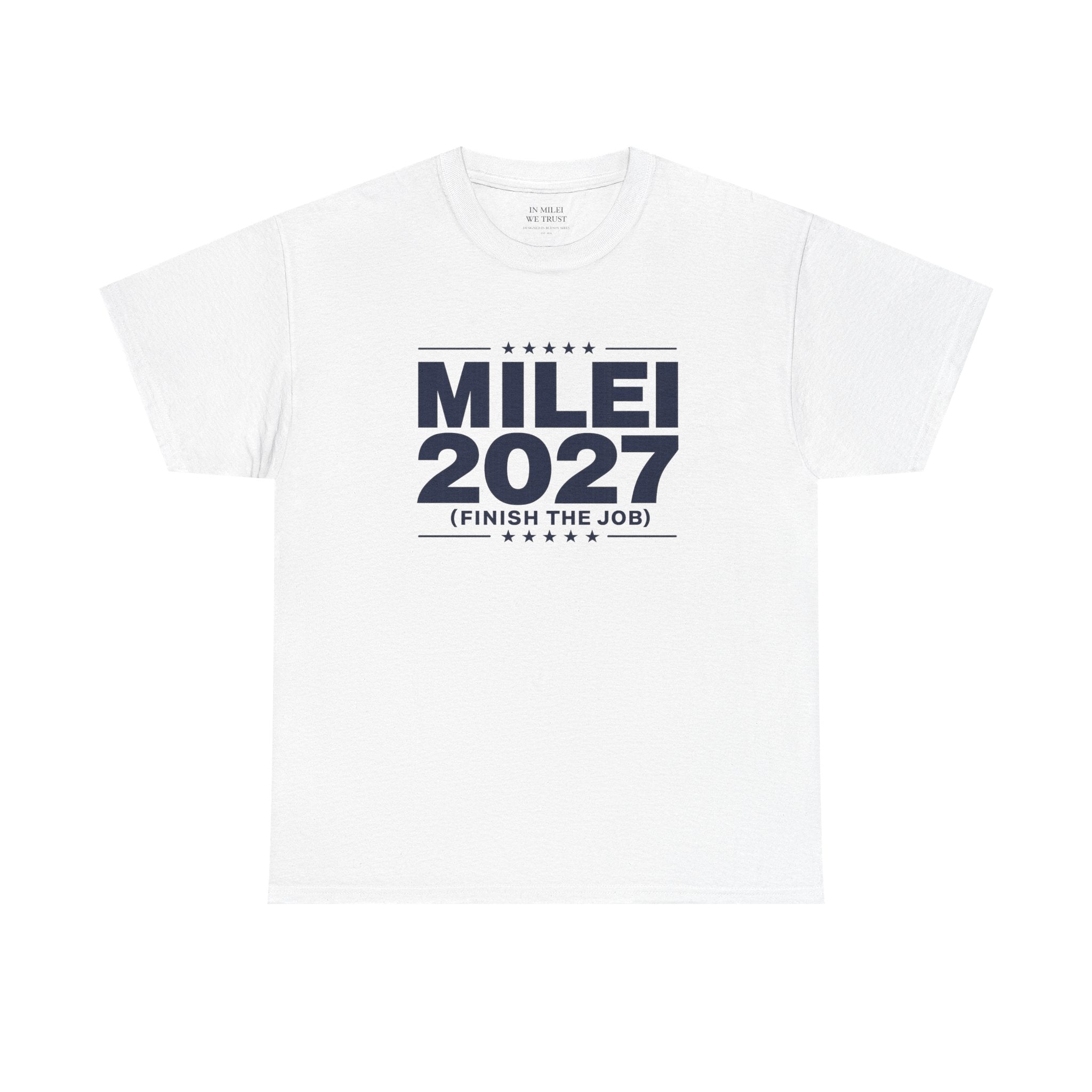 MILEI 2027 (Finish the job) Campaign T-Shirt